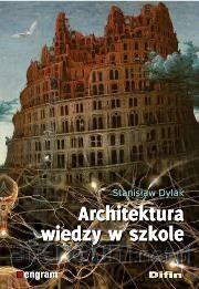 Architektura wiedzy w szkole - Stanisław Dylak [KSIĄŻKA]