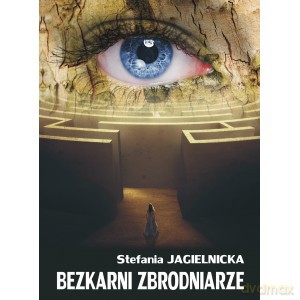 Bezkarni zbrodniarze - Stefania Jagielnicka [KSIĄŻKA]