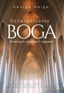 Doświadczanie Boga - George Weigel [KSIĄŻKA]