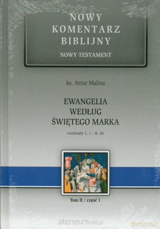 Ewangelia wg św. Marka cz. 1 Rozdziały 1,1 - 8,26 - ks. Artur Malina [KSIĄŻKA]