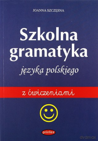Gramatyka szkolna języka polskiego - Joanna Szczęsna [KSIĄŻKA]