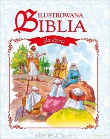 Ilustrowana Biblia dla dzieci [KSIĄŻKA]