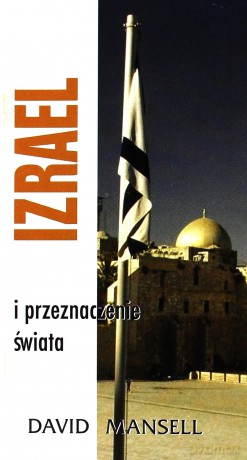 Izrael i przeznaczenie świata - David Mansell [KSIĄŻKA]