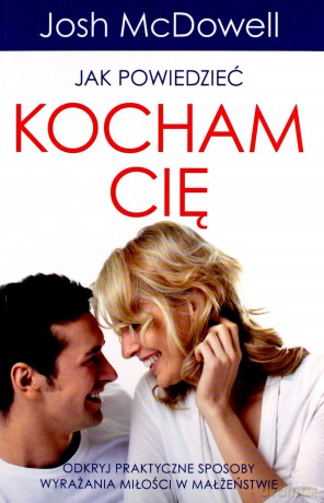 Jak powiedzieć: Kocham Cię - Josh McDowell [KSIĄŻKA]