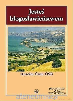 Jesteś błogosławieństwem - Anselm Grn [KSIĄŻKA]