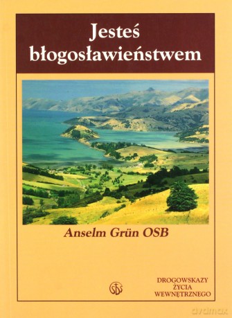 Jesteś błogosławieństwem - Anselm Grn [KSIĄŻKA]