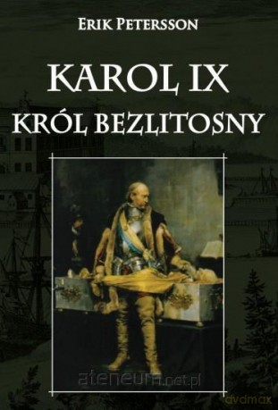 Karol IX król bezlitosny - Erik Petersson [KSIĄŻKA]