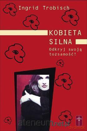 Kobieta silna. Odkryj swoją tożsamość! - Ingrid Trobisch [KSIĄŻKA]