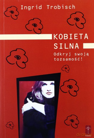 Kobieta silna. Odkryj swoją tożsamość! - Ingrid Trobisch [KSIĄŻKA]