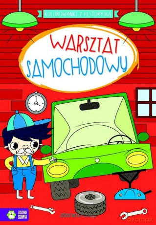 Kolorowanki z historyjką. Warsztat samochodowy [KSIĄŻKA]