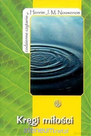 Kręgi miłości - Henri J. M. Nouwen [KSIĄŻKA]