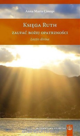 Księga Rut. Zaufać Bożej Opatrzności - Anna Maria Canopi [KSIĄŻKA]