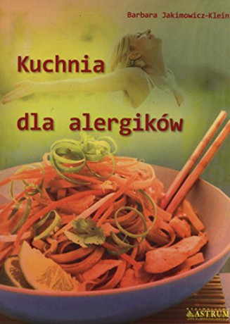 Kuchnia dla alergików - Barbara Jakimowicz-Klein [KSIĄŻKA]