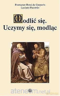 Modlić się. Uczymy się modląc - Fransesco Rossi de Gasperis [KSIĄŻKA]
