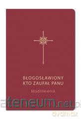 Modlitewnik. Błogosławiony kto zaufał Panu (bordo) [KSIĄŻKA]