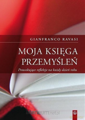 Moja księga przemyśleń - kard. Gianfranco Ravasi [KSIĄŻKA]