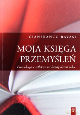 Moja księga przemyśleń - kard. Gianfranco Ravasi [KSIĄŻKA]