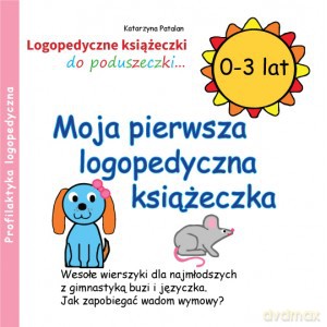 Moja pierwsza logopedyczna książeczka (0 - 3 lat) - Katarzyna Patalan [KSIĄŻKA]