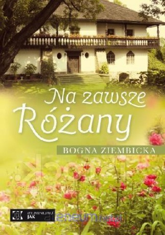 Na zawsze Różany - Bogna Ziembicka [KSIĄŻKA]