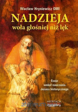 Nadzieja woła głośniej niż lęk - Wacław Hryniewicz [KSIĄŻKA]