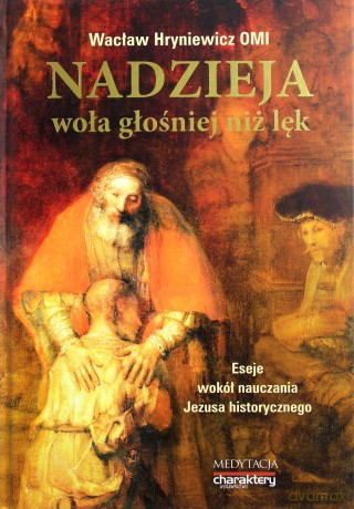 Nadzieja woła głośniej niż lęk - Wacław Hryniewicz [KSIĄŻKA]