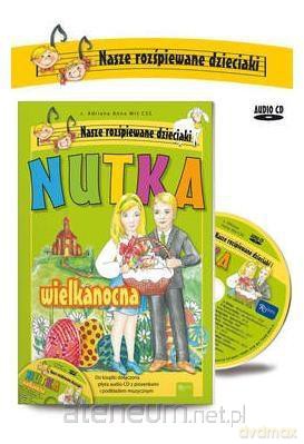 Nasze rozśpiewane dzieciaki. Nutka wielkanocna - s. Adriana Anna Miś [KSIĄŻKA]