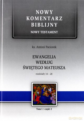 Nowy komentarz biblijny Nowy Testament (Tom 1/2) Ew. Mateusza 14-28 - Antoni Paciorek [KSIĄŻKA]
