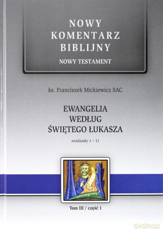Nowy komentarz biblijny Nowy Testament (Tom 3/1) Ew. św. Łukasza 1-11 - Franciszek Mickiewicz [KSIĄŻKA]