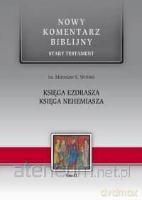 Nowy komentarz biblijny Stary Testament (Tom 11) Księga Ezdrasz, Nehemiasza - Mirosław Wróbel [KSIĄŻKA]