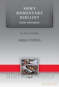 Nowy komentarz biblijny Stary Testament (Tom 2) Księga Wyjścia - Janusz Lemański [KSIĄŻKA]