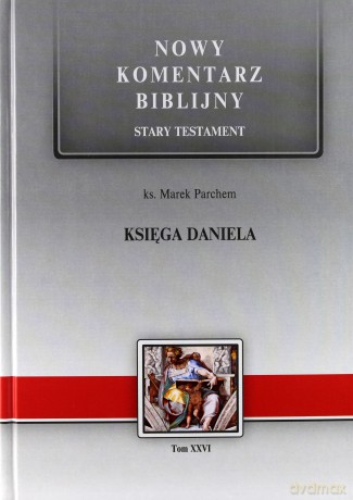 Nowy komentarz biblijny Stary Testament (Tom 26) Księga Daniela - Marek Parchem [KSIĄŻKA]
