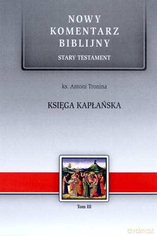 Nowy komentarz biblijny Stary Testament (Tom 3) Księga Kapłańska - Antoni Tronina [KSIĄŻKA]