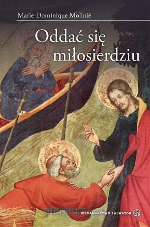 Oddać się miłosierdziu - Marie - Dominique Molinie [KSIĄŻKA]