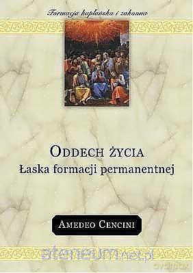 Oddech życia. Łaska formacji permanentnej - Amedeo Cencini [KSIĄŻKA]