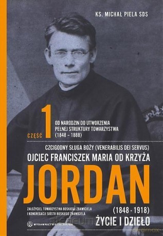 Ojciec Franciszek Maria od Krzyża Jordan (Tom 1) - Michał Piela [KSIĄŻKA]