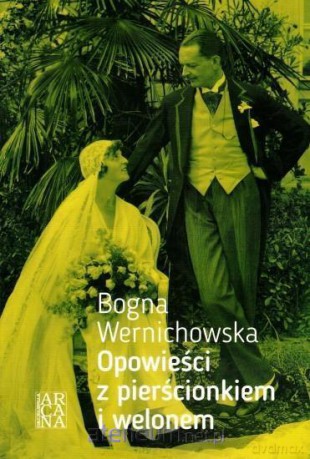 Opowieści z pierścionkiem i welonem - Bogna Wernichowska [KSIĄŻKA]