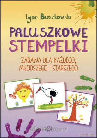 Paluszkowe stempelki. Zabawa dla każdego - Igor Buszkowski [KSIĄŻKA]