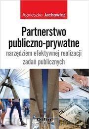 Partnerstwo publiczno-prywatne narzędziem... - Agnieszka Jachowicz [KSIĄŻKA]