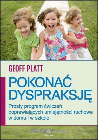 Pokonać dyspraksję. Prosty program ćwiczeń - Geoff Platt [KSIĄŻKA]