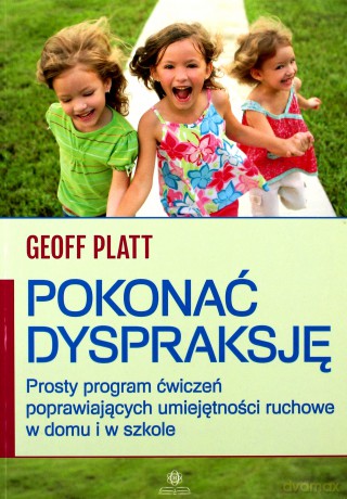 Pokonać dyspraksję. Prosty program ćwiczeń - Geoff Platt [KSIĄŻKA]
