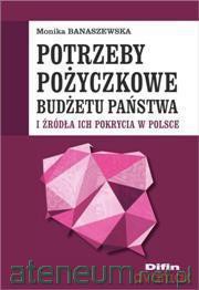 Potrzeby pożyczkowe budżetu państwa - Monika Banaszewska [KSIĄŻKA]