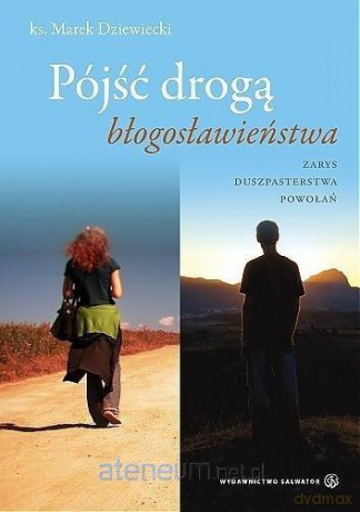 Pójść drogą błogosławieństwa - ks. Marek Dziewiecki [KSIĄŻKA]