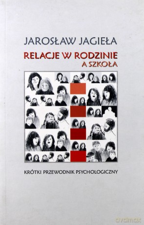 Relacje w rodzinie a szkoła - Jarosław Jagieła [KSIĄŻKA]