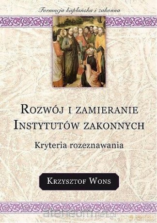 Rozwój i zamieranie instytutów zakonnych - ks. Krzysztof Wons [KSIĄŻKA]