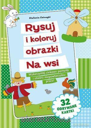 Rysuj i koloruj obrazki. Na wsi [KSIĄŻKA]