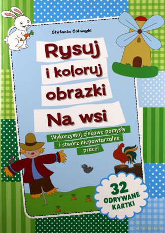 Rysuj i koloruj obrazki. Na wsi [KSIĄŻKA]