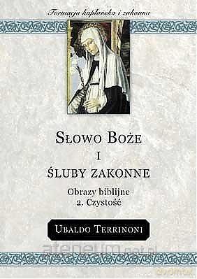 Słowo Boże i śluby zakonne 2. Czystość - Ubaldo Terrinoni [KSIĄŻKA]