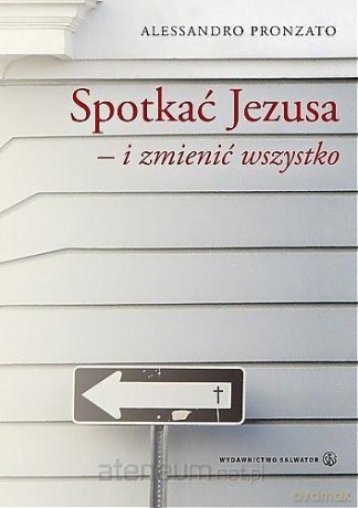 Spotkać Jezusa i zmienić wszystko - Alessandro Pronzato [KSIĄŻKA]