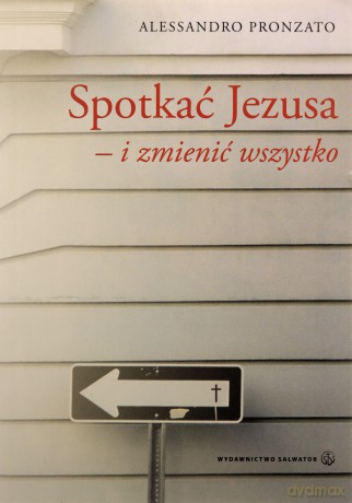 Spotkać Jezusa i zmienić wszystko - Alessandro Pronzato [KSIĄŻKA]