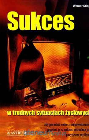 Sukces - w trudnych sytuacjach życiowych - Werner Stingl [KSIĄŻKA]